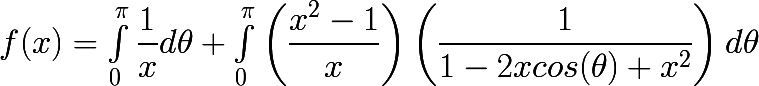 f(x)=\huge{\int_{0}^{\pi}\dfrac{1}{x}d\theta+\int_{0}^{\pi}\left(\dfrac{x^2-1}{x} \right)\left(\dfrac{1}{1-2xcos(\theta)+x^2} \right)d\theta}